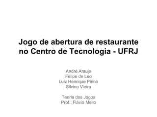 Jogo de abertura de restaurante no Centro de Tecnologia - UFRJ